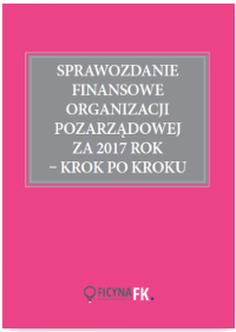 SPRAWOZDANIE FINANSOWE ORGANIZACJI POZARZĄDOWEJ ZA 2017 ROK  KROK PO KROKU