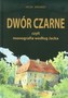 Dwór Czarne czyli monografia według Jacka