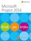 MICROSOFT PROJECT 2016 KROK PO KROKU