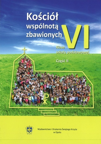 Kościół wspólnotą zbawionych. Klasa 6, szkoła podstawowa, część 2. Religia. Podręcznik