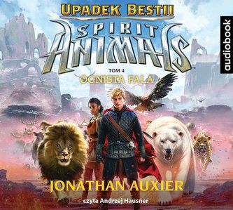 Spirit Animals. Upadek Bestii. Tom 4. Ognista Fala. Audiobook