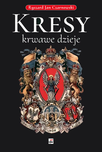 Kresy – krwawe dzieje