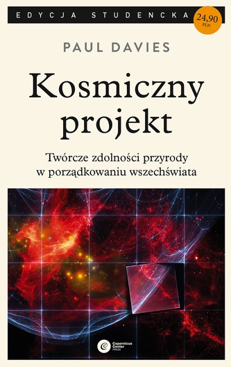 KOSMICZNY PROJEKT TWÓRCZE ZDOLNOŚCI PRZYRODY W PORZĄDKOWANIU WSZECHŚWIATA WYD. 2 KOSMICZNY PROJEKT TWÓRCZE ZDOLNOŚCI PRZYRODY W PORZĄDKOWANIU WSZECHŚWIATA WYD. 2