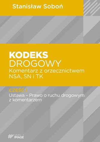 PAKIET KODEKS DROGOWY KOMENTARZ Z ORZECZNICTWEM NSA SN I TK TOM 1-3 WYD. 2016 PAKIET KODEKS DROGOWY KOMENTARZ Z ORZECZNICTWEM NSA SN I TK TOM 1-3 WYD. 2016