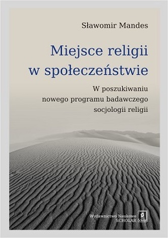 MIEJSCE RELIGII W SPOŁECZEŃSTWIE W POSZUKIWANIU NOWEGO PROGRAMU BADAWCZEGO SOCJOLOGII RELIGII