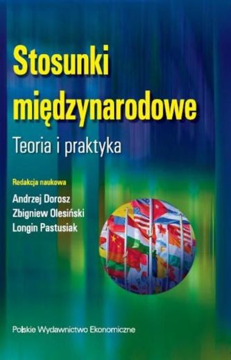 STOSUNKI MIĘDZYNARODOWE TEORIA I PRAKTYKA WYD. 2 STOSUNKI MIĘDZYNARODOWE TEORIA I PRAKTYKA WYD. 2