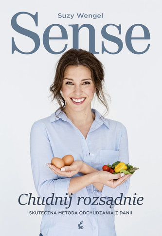 Sense. Chudnij rozsądnie. Skuteczna metoda odchudzania z Danii Sense. Chudnij rozsądnie. Skuteczna metoda odchudzania z Danii