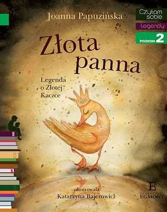 Złota panna. Legenda o Złotej Kaczce. Czytam sobie. Poziom 2