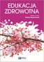 EDUKACJA ZDROWOTNA PODSTAWY TEORETYCZNE METODYKA PRAKTYKA