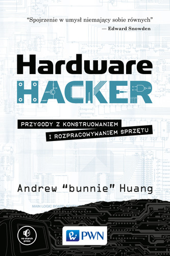 HARDWARE HACKER PRZYGODY Z KONSTRUOWANIEM I ROZPRACOWYWANIEM SPRZĘTU