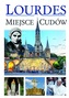 Lourdes - Miejsce cudów