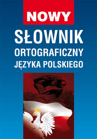 NOWY SŁOWNIK ORTOGRAFICZNY JĘZYKA POLSKIEGO WYD. 2