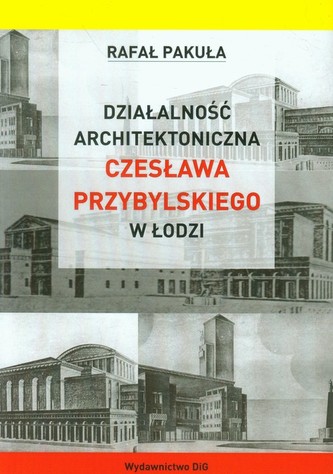 Działalność architektoniczna Czesława Przybylskiego w Łodzi
