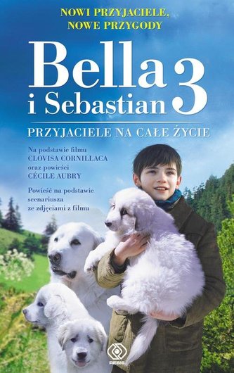 Bella i Sebastian 3. Przyjaciele na całe życie Bella i Sebastian 3. Przyjaciele na całe życie