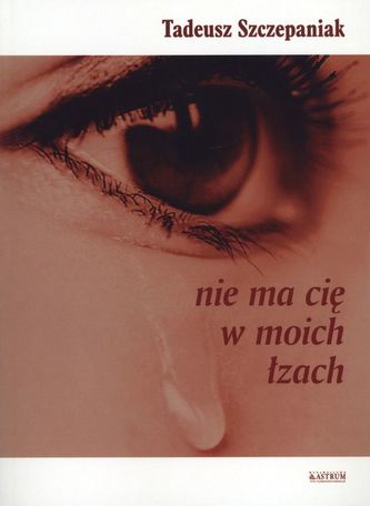 NIE MA CIĘ W MOICH ŁZACH