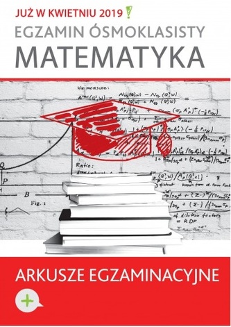 Egzamin ośmioklasisty. Matematyka - arkusze egzaminacyjne