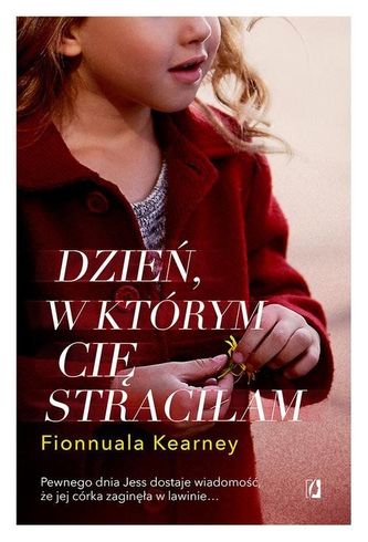 Dzień, w którym cię straciłam Dzień, w którym cię straciłam