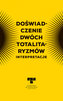 Doświadczenie dwóch totalitaryzmów. Interpretacje