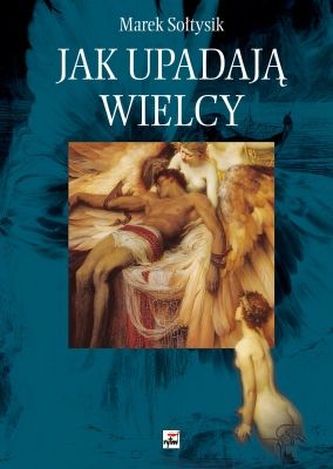 JAK UPADAJĄ WIELCY?