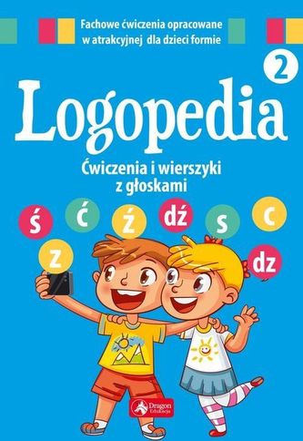 Logopedia 2. Ćwiczenia i wierszyki z głoskami "ś", "ć", "ź", "dź" oraz "s", &q;