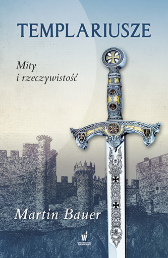 TEMPLARIUSZE MITY I RZECZYWISTOŚĆ