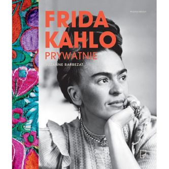 Frida Kahlo prywatnie