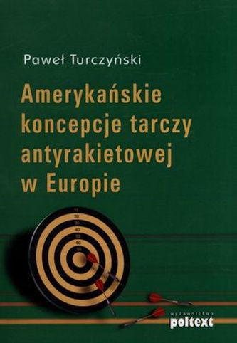 AMERYKAŃSKIE KONCEPCJE TARCZY ANTYRAKIETOWEJ W EUROPIE