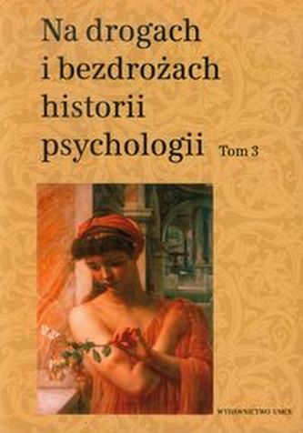 Na drogach i bezdrożach historii psychologii Tom 3