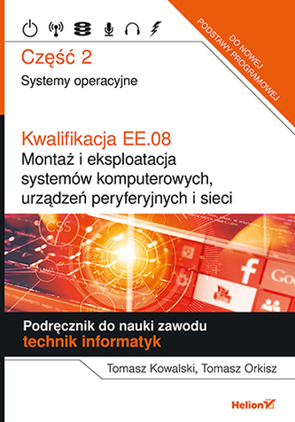 Kwalifikacja EE.08. Montaż i eksploatacja systemów komputerowych, urządzeń peryferyjnych i sieci Kwalifikacja EE.08. Montaż i eksploatacja systemów komputerowych, urządzeń peryferyjnych i sieci