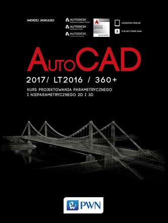 AUTOCAD 2017/ LT2017 / 360+ KURS PROJEKTOWANIA PARAMETRYCZNEGO I NIEPARAMETRYCZNEGO 2D I 3D