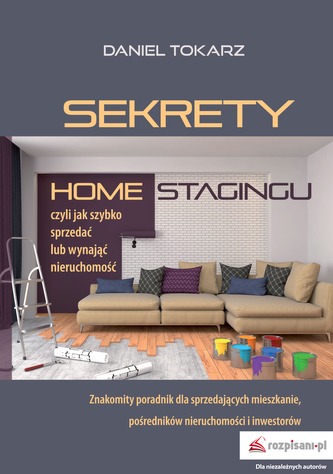 SEKRETY HOME STAGINGU CZYLI JAK SZYBKO SPRZEDAĆ LUB WYNAJĄĆ NIERUCHOMOŚĆ