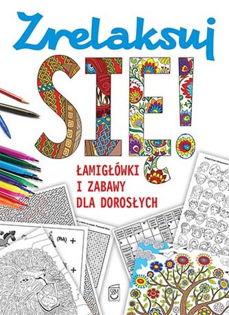 ZRELAKSUJ SIĘ ŁAMIGŁÓWKI I ZABAWY DLA DOROSŁYCH