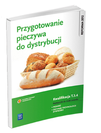 Przygotowanie pieczywa do dystrybucji. Kwalifikacja T.3.4. Podręcznik do nauki zawodu