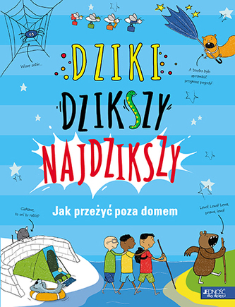 DZIKI DZIKSZY NAJDZIKSZY JAK PRZEŻYĆ POZA DOMEM