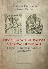 HISTORIA WOJSKOWOŚCI GREKÓW I RZYMIAN RZYM W OKRESIE CESARSTWA TOM 3