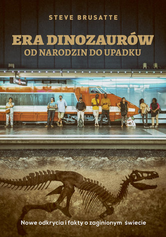 Era dinozaurów. Od narodzin do upadku