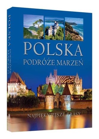 Polska. Podróże marzeń