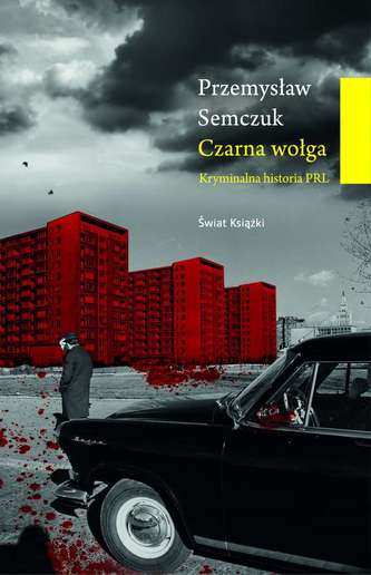Czarna wołga. Kryminalna historia PRL