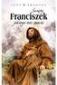 ŚWIETY FRANCISZEK JAKIEGO NIE ZNACIE