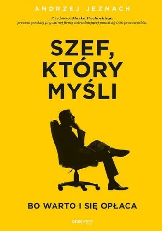 Szef, który myśli. Bo warto i się opłaca Szef, który myśli. Bo warto i się opłaca