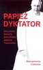 Papież dyktator. Skrywana historia pontyfikatu papieża Franciszka