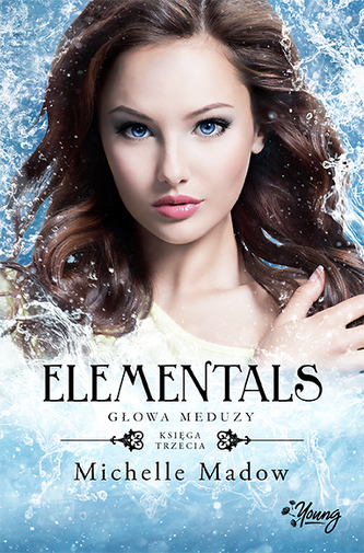 Elementals. Księga 3. Głowa meduzy Elementals. Księga 3. Głowa meduzy