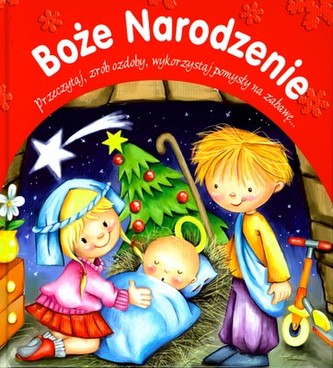 BOŻE NARODZENIE PRZECZYTAJ ZRÓB OZDOBY WYKORZYSTAJ POMYSŁY NA ZABAWĘ