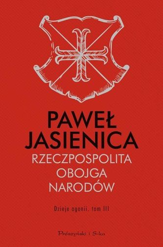 Rzeczpospolita Obojga Narodów.Dzieje agonii.Tom 3