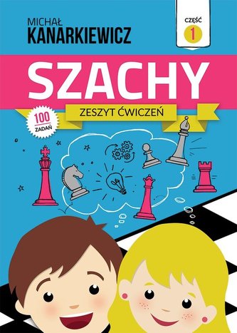Szachy. Zeszyt ćwiczeń. Część 1