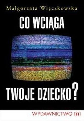 CO WCIĄGA TWOJE DZIECKO