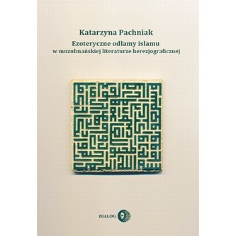Ezoteryczne odłamy islamu w muzułmańskiej literaturze herezjograficznej
