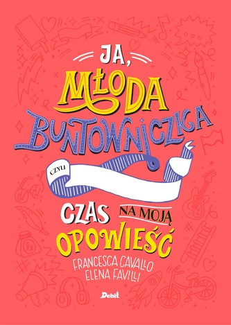 JA MŁODA BUNTOWNICZKA CZAS NA MOJĄ OPOWIEŚĆ