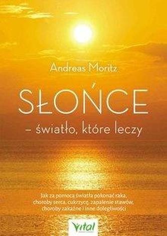 Słońce. Światło, które leczy Słońce. Światło, które leczy