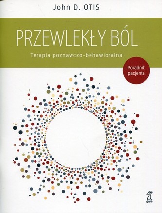 PRZEWLEKŁY BÓL TERAPIA POZNAWCZO - BEHAWIORALNA  PORADNIK GWP 9788374897679